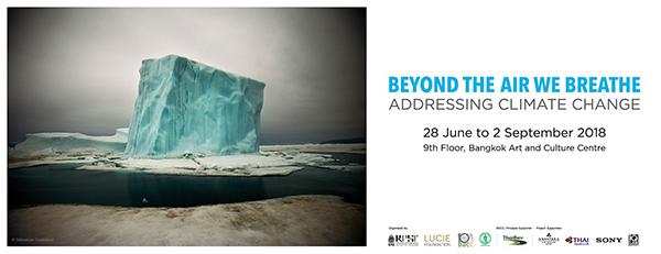 นิทรรศการภาพถ่าย "Beyond the Air We Breathe: Addressing causes and effects of climate change" นิทรรศการภาพถ่าย "Beyond the Air We Breathe: Addressing causes and effects of climate change"