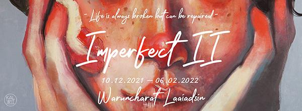 นิทรรศการ "ความงามในรอยตำหนิ : Imperfect II"