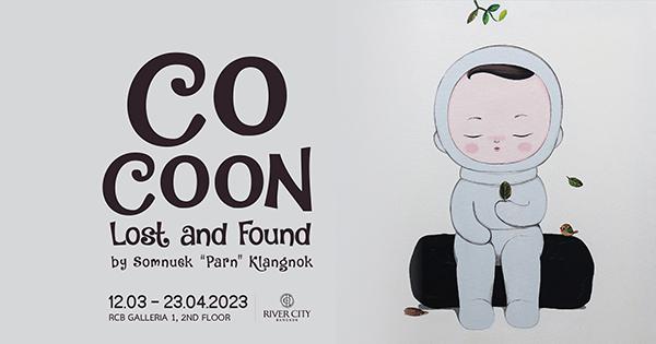 นิทรรศการ "Cocoon: Lost and Found" นิทรรศการ "Cocoon: Lost and Found"