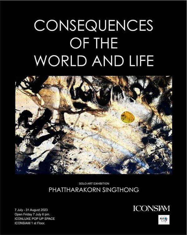 นิทรรศการ "Consequences of the World and Life : ผลต่อเนื่องของโลกและชีวิต"
