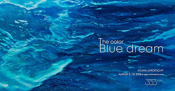 นิทรรศการ "THE COLOR BLUE DREAM"