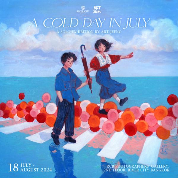 นิทรรศการ "A Cold Day in July"