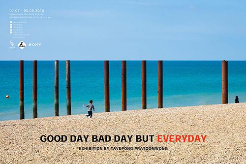 นิทรรศการภาพถ่าย "GOOD DAY BAD DAY BUT EVERYDAY" นิทรรศการภาพถ่าย "GOOD DAY BAD DAY BUT EVERYDAY"