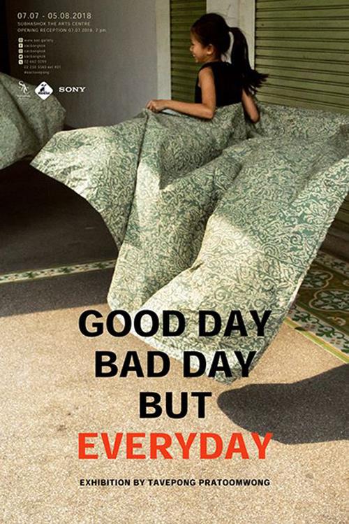 นิทรรศการภาพถ่าย "GOOD DAY BAD DAY BUT EVERYDAY" นิทรรศการภาพถ่าย "GOOD DAY BAD DAY BUT EVERYDAY"