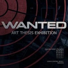 นิทรรศการศิลปนิพนธ์ "WANTED" นิทรรศการศิลปนิพนธ์ "WANTED"
