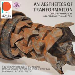 นิทรรศการ "สุนทรียภาพของการแปลงรูป : An Aesthetics of Transformation"