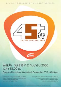 นิทรรศการ 45+  Art for you  by 45 ABCR Artists 