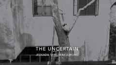 นิทรรศการ "The Uncertain"