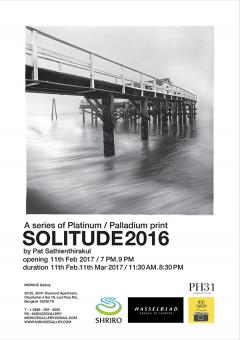 นิทรรศการภาพถ่าย "A series of Platinum / Palladium print. SOLITUDE 2016"