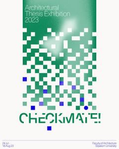 นิทรรศการผลงานวิทยานิพนธ์ของบัณฑิต WArchitectural Thesis Exhibition 2023 : CHECKMATE!"