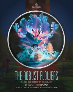 นิทรรศการ "The Robust Flowers"
