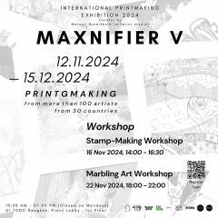 นิทรรศการศิลปะภาพพิมพ์นานาชาติประจำปี 2567 : International Printmaking Exhibition 2024 "Maxnifier V" นิทรรศการศิลปะภาพพิมพ์นานาชาติประจำปี 2567 : International Printmaking Exhibition 2024 "Maxnifier V"