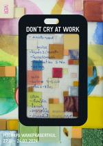 นิทรรศการ "Don’t Cry At Work"