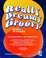 นิทรรศการ "Really Dreamy Groovy"