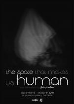 นิทรรศการ "The Space that Makes Us Human"